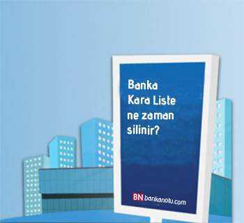 Banka Kara Liste ne zaman silinir