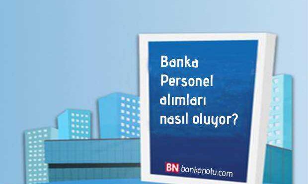 banka personel alımları nasıl alır