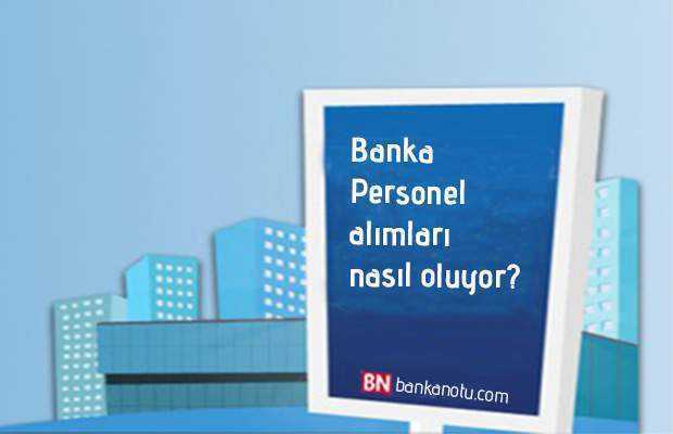 banka personel alımları nasıl alır