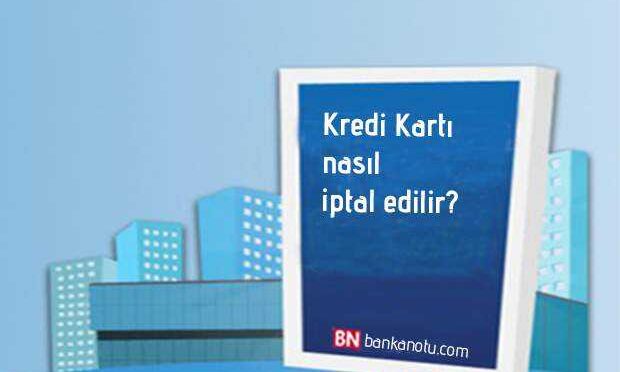 kredi kartı nasıl iptal ederim